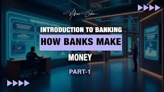 Introduction to Banking How Banks Make Money part 1