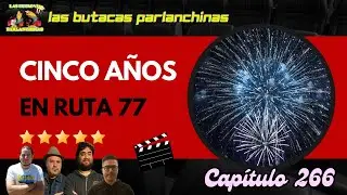 🎉 CINCO AÑOS en RUTA 77 | Las Butacas Parlanchinas Cap 266 - 07 enero 2026