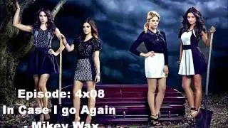 Pretty Little Liars Music 4x08 In Case I Go Again - Mikey Wax