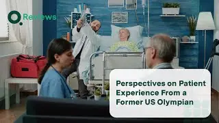 Perspectives on Patient Experience From a Former US Olympian