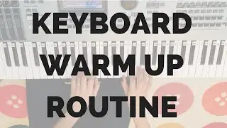 Keyboard Warm Up Routine