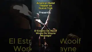 AMANTES del BALLET 🩰 Llega EL ESTRENO EN #nuevayork de WOOLFWORKS  DE WAYNE MCGREGOR #ballet
