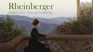 Rheinberger: Complete Violin Sonatas