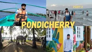 Pondicherry Complete Tour | Eden Beach | White Town | Boating Adventures | Full Details