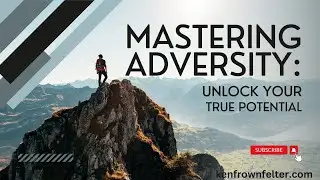 Mastering Adversity:  Unlock Your True Potential