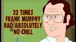 32 Times Frank Murphy Had Absolutely No Chill