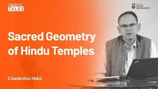 Sacred Geometry of Hindu Temples - Chandrahas Halai - #IndicTalks