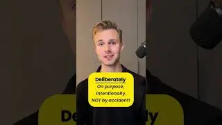 What does DELIBERATELY mean? #english