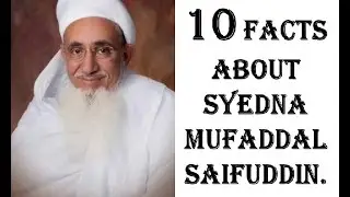10 Facts About Syedna Mufaddal Saifuddin !