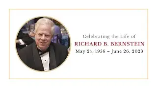 Celebrating the Life of Richard B. Bernstein