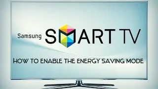Samsung Smart TV  - How to enable the Energy Saving mode
