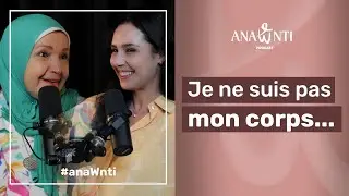 j’ai compris… que je n’étais pas que ce corps- Khadija Jaouane #anawnti Episode 8