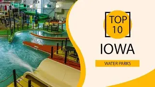 Top 10 Best Water Parks in Iowa | USA - English