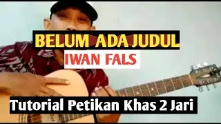 (Tutorial Gitar) Belum Ada Judul - IWAN FALS || Belajar Petikan Gitar Khas