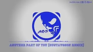 Another Part Of You [Gustavsson Remix] by Aldenmark Niklasson - [House Music]