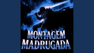 MONTAGEM MADRUGADA (Super Slowed)
