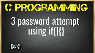 C program| 3 password attempt using if(){}|(Hindi) | Jayesh Umre