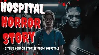 3 True Horror Stories from Hospitals | Hospital Horror Stories