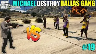 MICHAEL DESTROY BALLAS GANG WITH POWERS | GTA 5 GAMEPLAY # 19