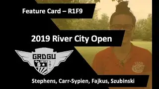2019 River City Open - R1F9 Feature Card - Stephens, Carr-Sypien, Fajkus, Szubinski