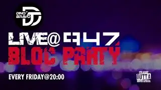THE @947 BLOC PARTY  06/MAR/2020