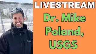 Livestream with Dr. Mike Poland, USGS Yellowstone Volcano Observatory