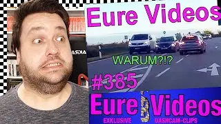 Hirnlose Raser, Dr&auml;ngler und Blinde! 🚗 @EureVideosFahrnuenftig # 385 Reaction