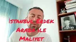 İstanbul Erdek araba ile gidiş d&ouml;n&uuml;ş maliyeti ne kadar?