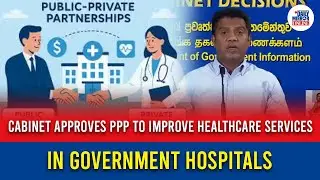 Cabinet approves PPP to improve healthcare services in government hospitals