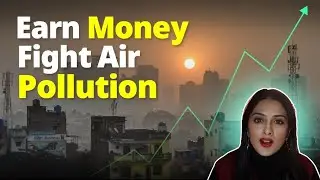 How to Earn Money while Fighting Air Pollution