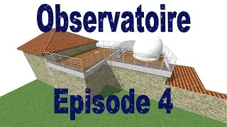 Observatoire astronomique , construction épisode 4