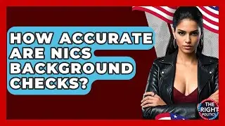 How Accurate Are NICS Background Checks? - The Right Politics