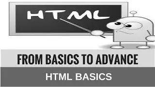 HTML from Basics to Advance : HTML Basics