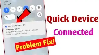 Quick device connected wants to often your location to scan for device problem solved