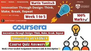 Innovation Through Design: Think, Make, Break, Repeat | Coursera | Week 1 to 5 | All Quiz Answers