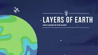 The Layers of Earth - What Makes up Our Planet