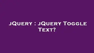 jQuery : jQuery Toggle Text?