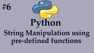 Python#6 - String Manipulation using predefined function