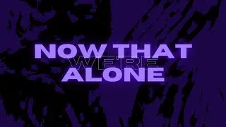 The People&rsquo;s Thieves - Now That We&rsquo;re Alone // S L O W E D