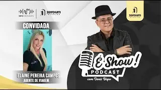 ELAINE PEREIRA CAMPOS // É SHOW PODCAST / COM DENIS BISPO #25