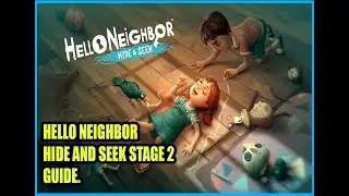 HELLO NEIGHBOR HIDE AND SEEK STAGE 2 GUIDE//HOW TO COMPLETE STAGE 2