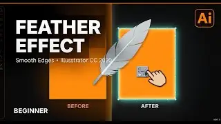 How to Use Feather Effect in Adobe Illustrator CC 2020 | Smooth Edges Tutorial for Beginners