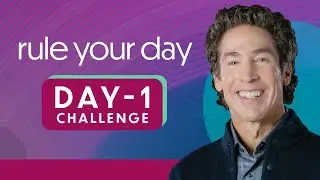 Rule Your Day Challenge, Day 1 | Joel Osteen