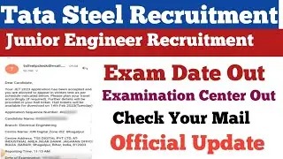 Tata Steel Junior Engineer Admit Card Out||Examination Center Out||Check Your Mail