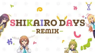 Shikanoko Nokonoko Koshitantan OP - [Shikairo Days] (XCANT Remix)