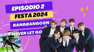 Ep. 2 FESTA 2024, BANBANGCON y NEVER LET GO ⋆𐙚₊˚⊹♡