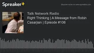 Right Thinking | A Message from Robin Casarjian | Episode #106 (part 4 of 4)