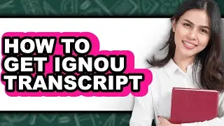 How to Get Ignou Transcript - Easy Guide