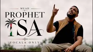Muad - Prophet Isa (Vocals Only)