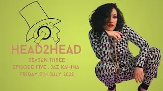 HEAD2HEAD Season3 Ep.5 (Jaz Kahina Interview)
